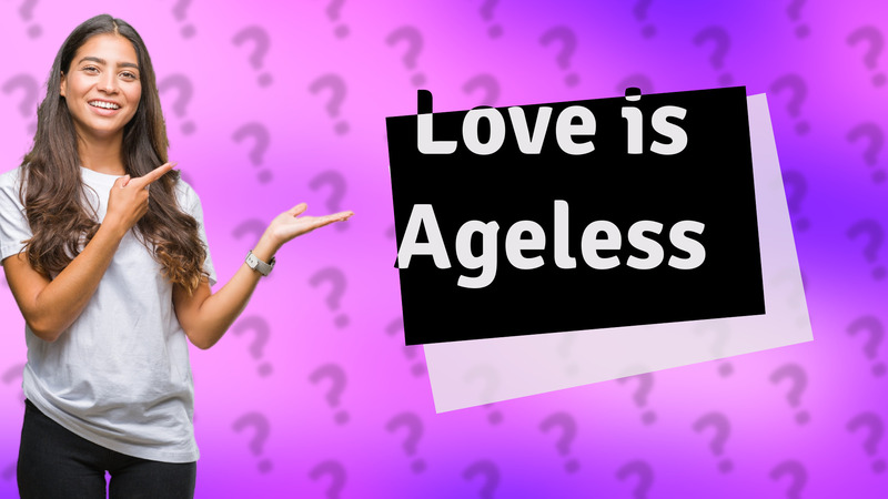 Love is Ageless