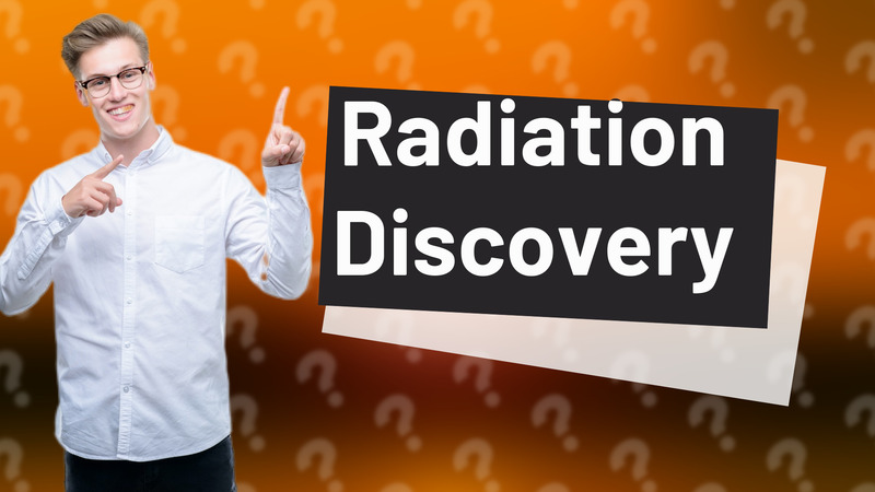 Radiation Discovery
