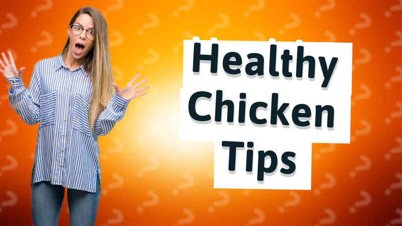 Healthy Chicken Tips