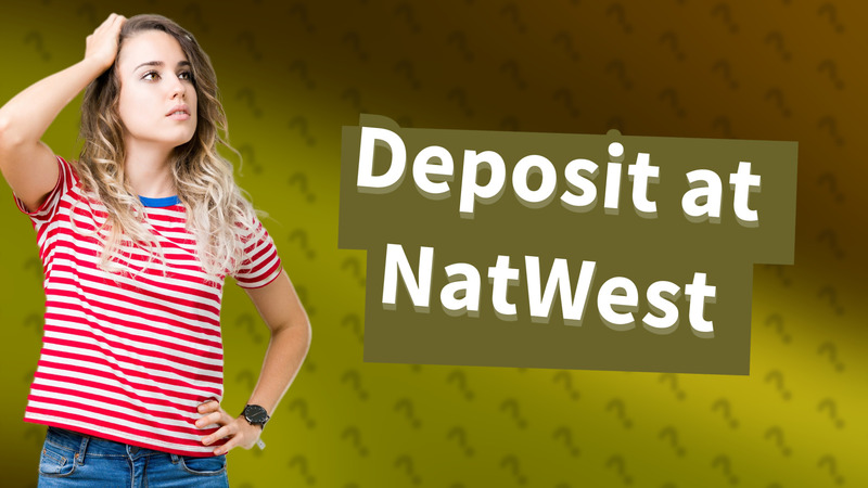 Deposit at NatWest