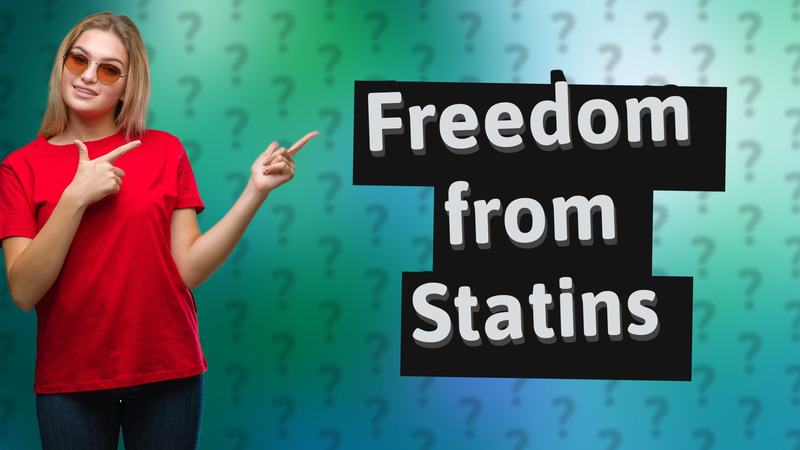 Freedom from Statins