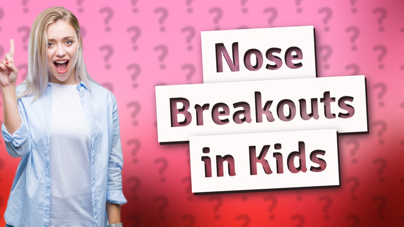 Nose Breakouts in Kids