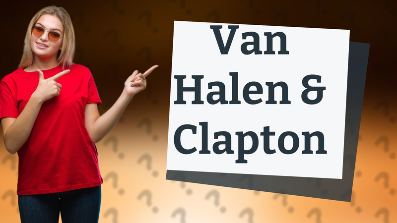 Van Halen & Clapton