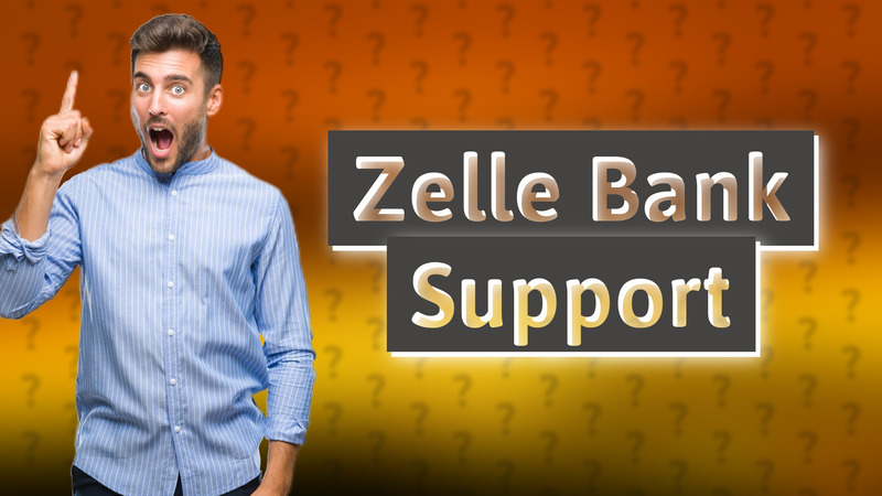Zelle Bank Support