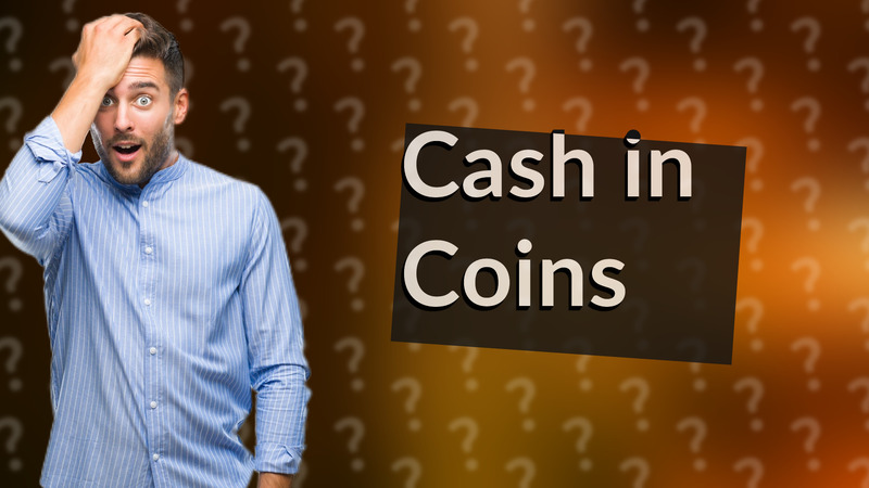 Cash in Coins