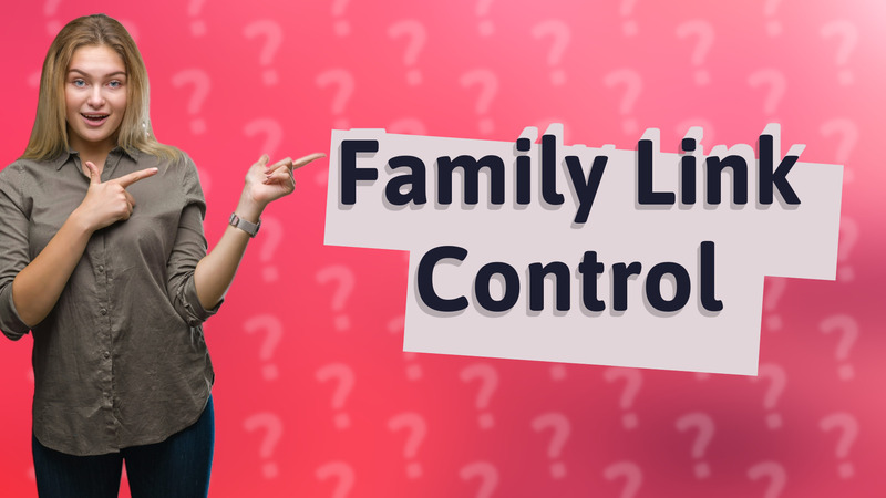 Family Link Control