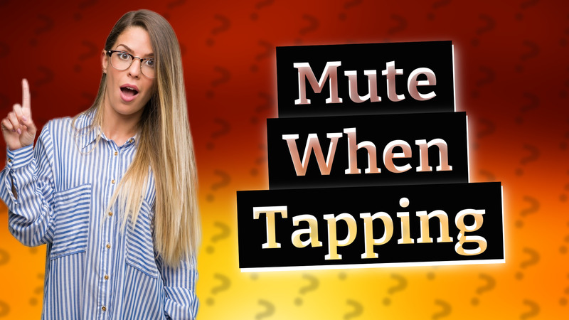 Mute When Tapping