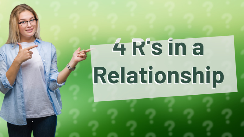 4 R's in a Relationship
