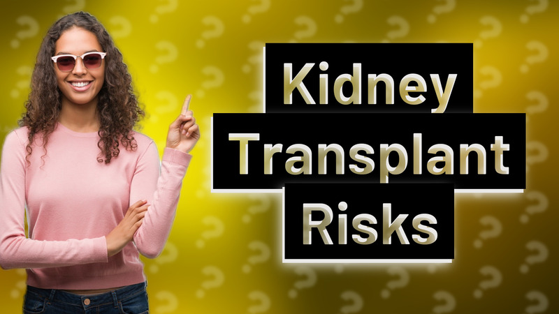 Kidney Transplant Risks