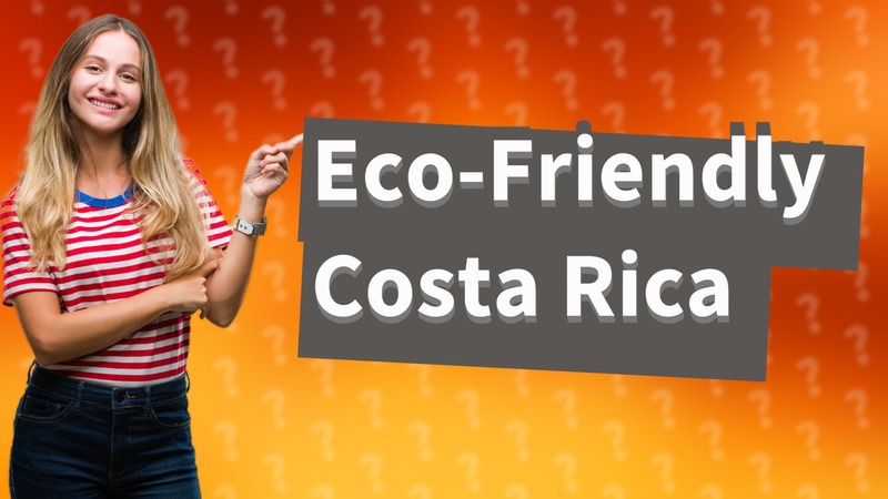Eco-Friendly Costa Rica