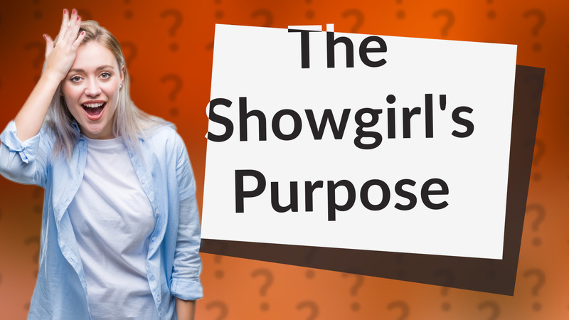 The Showgirl's Purpose