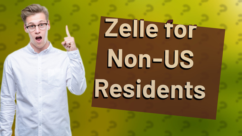 Zelle for Non-US Residents