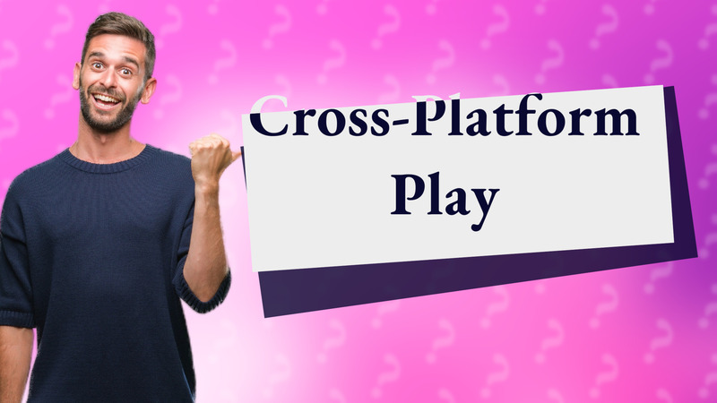 Cross-Platform Play