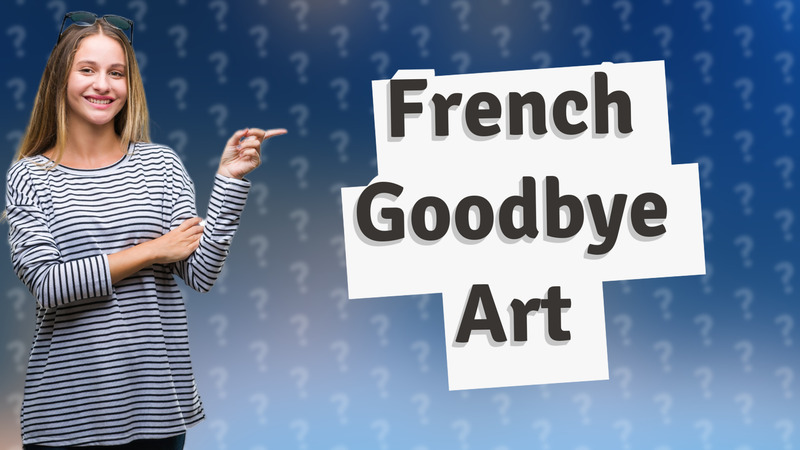French Goodbye Art