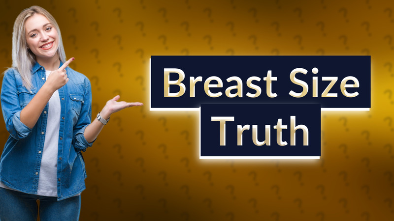 Breast Size Truth