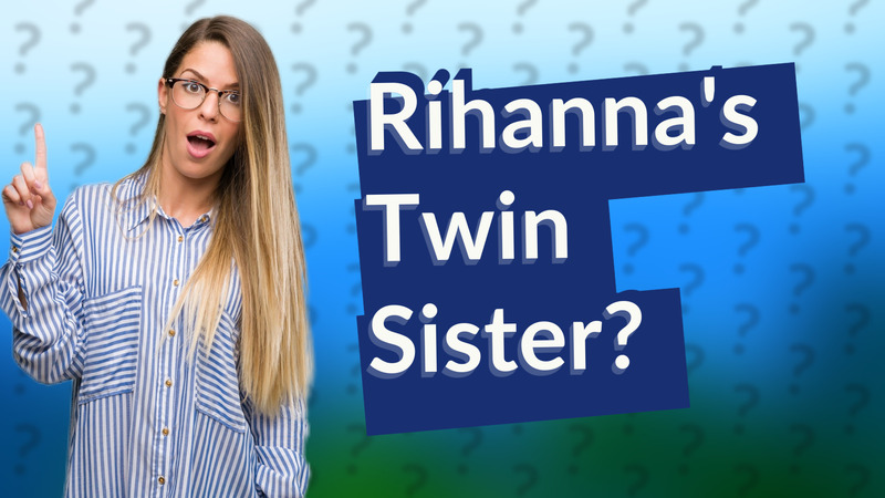 Rihanna's Twin Sister?