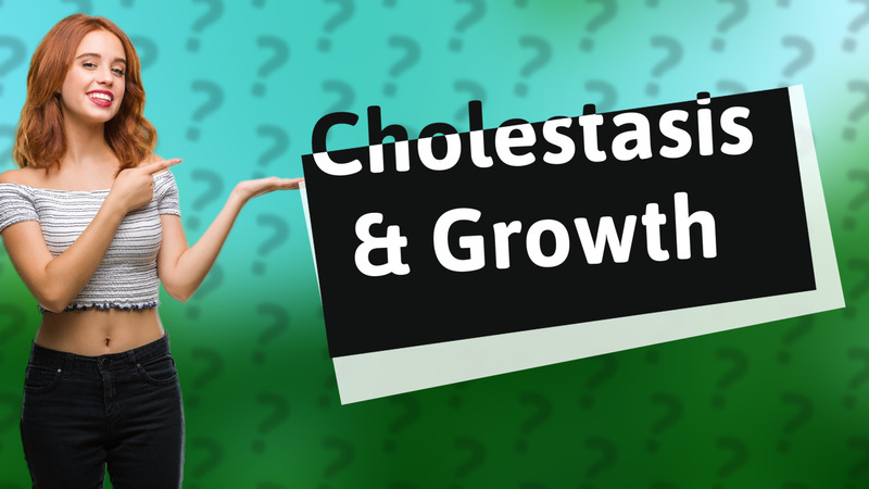 Cholestasis & Growth