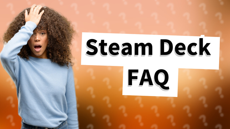 Steam Deck FAQ