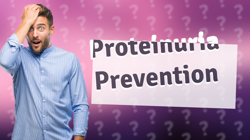 Proteinuria Prevention
