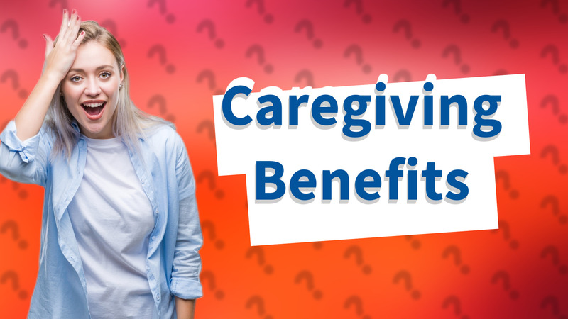Caregiving Benefits
