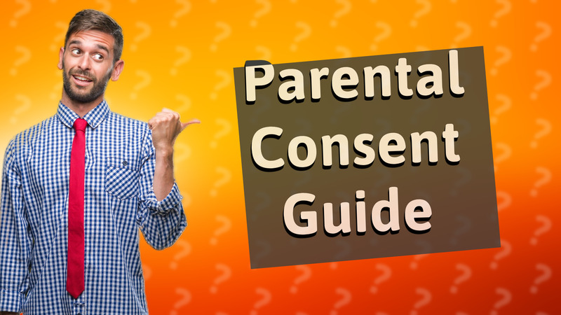 Parental Consent Guide