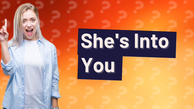 She's Into You