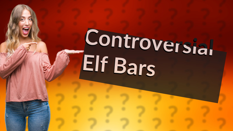 Controversial Elf Bars
