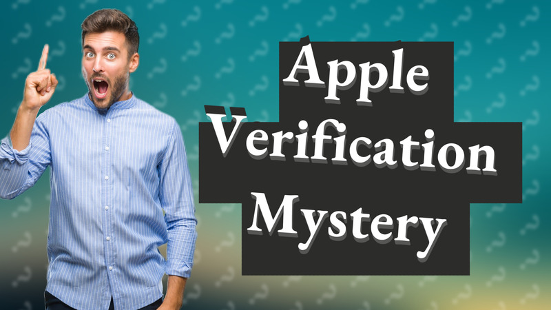 Apple Verification Mystery