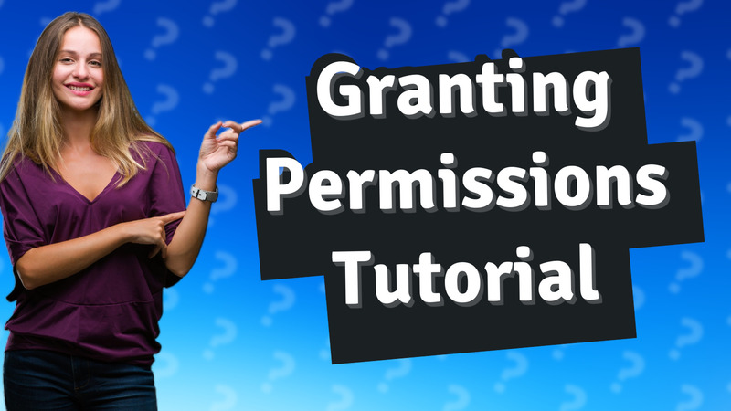 Granting Permissions Tutorial
