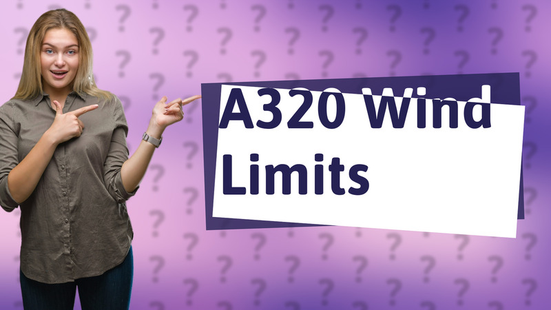 A320 Wind Limits