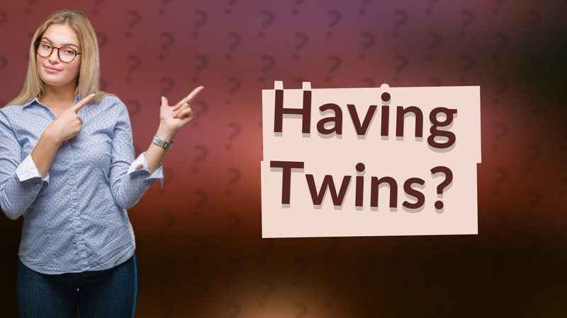 Having Twins?