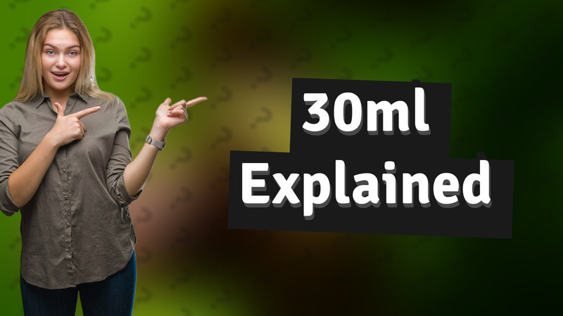 30ml Explained