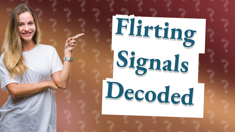 Flirting Signals Decoded