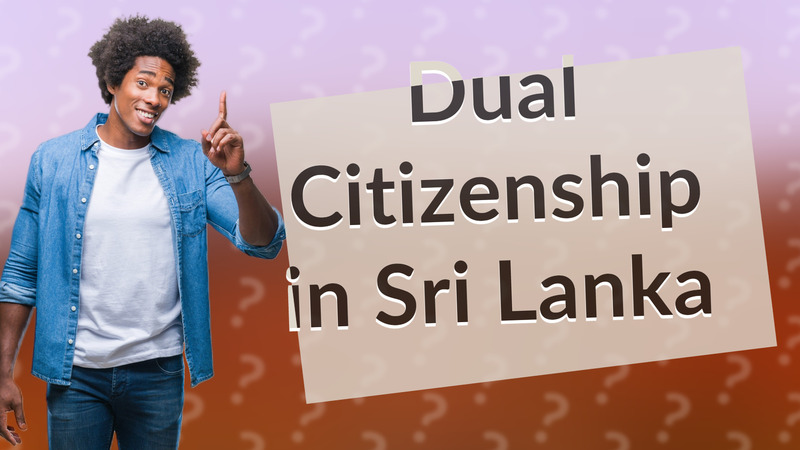 Dual Citizenship in Sri Lanka