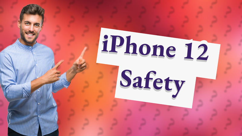iPhone 12 Safety