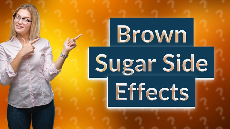 Brown Sugar Side Effects