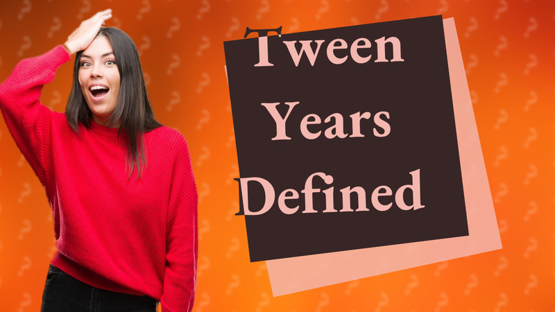 Tween Years Defined
