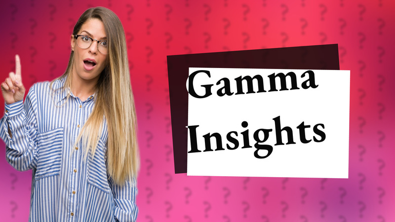 Gamma Insights