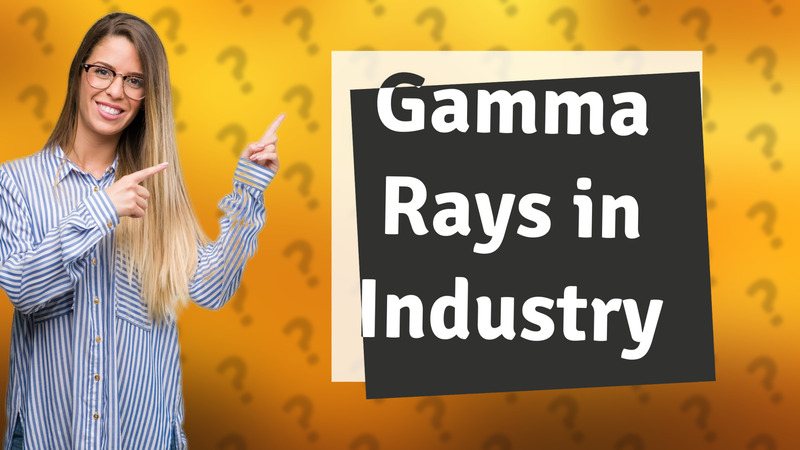 Gamma Rays in Industry