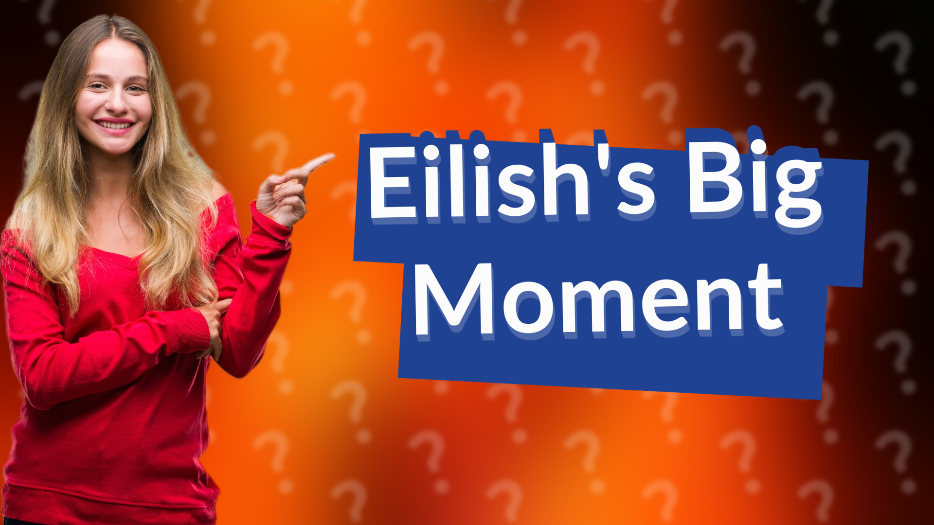 Eilish's Big Moment