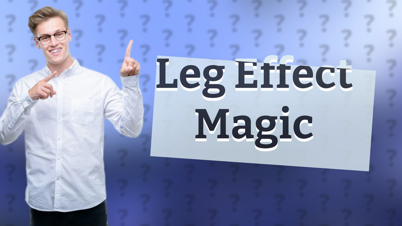 Leg Effect Magic