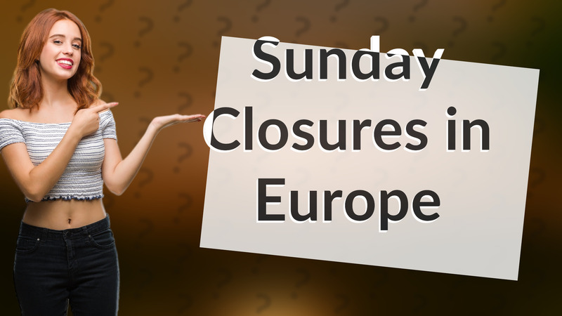 Sunday Closures in Europe