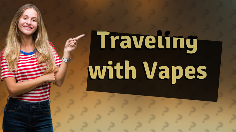 Traveling with Vapes
