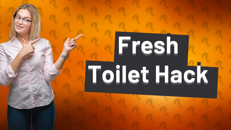 Fresh Toilet Hack