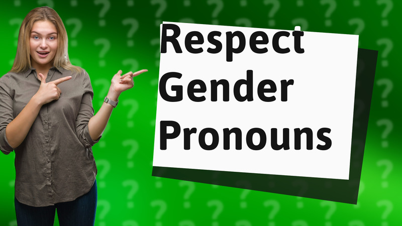 Respect Gender Pronouns