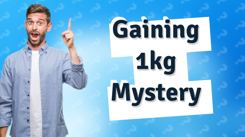 Gaining 1kg Mystery