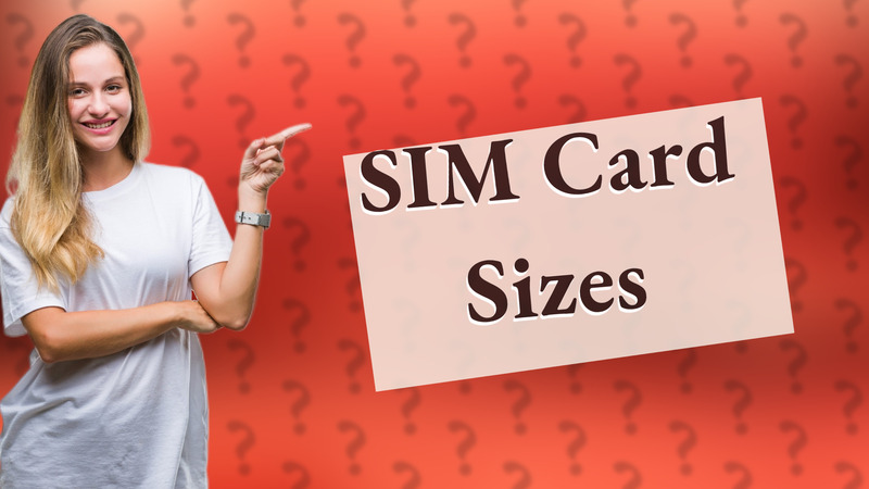 SIM Card Sizes