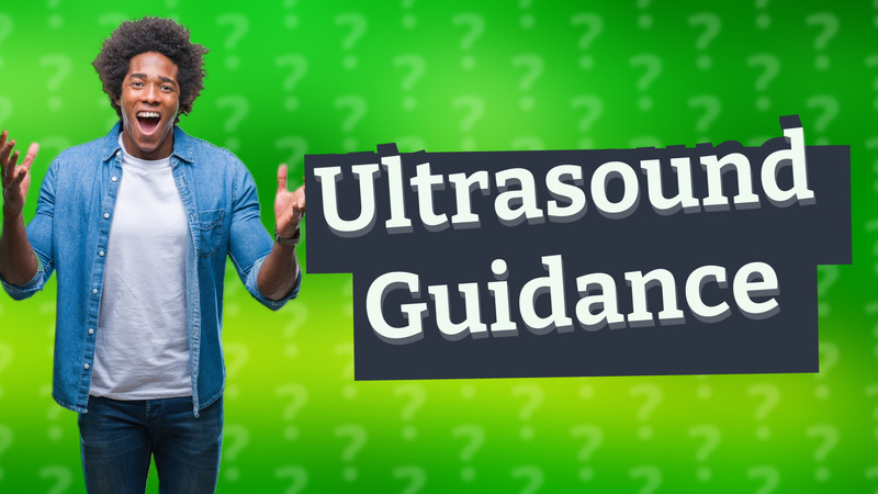 Ultrasound Guidance
