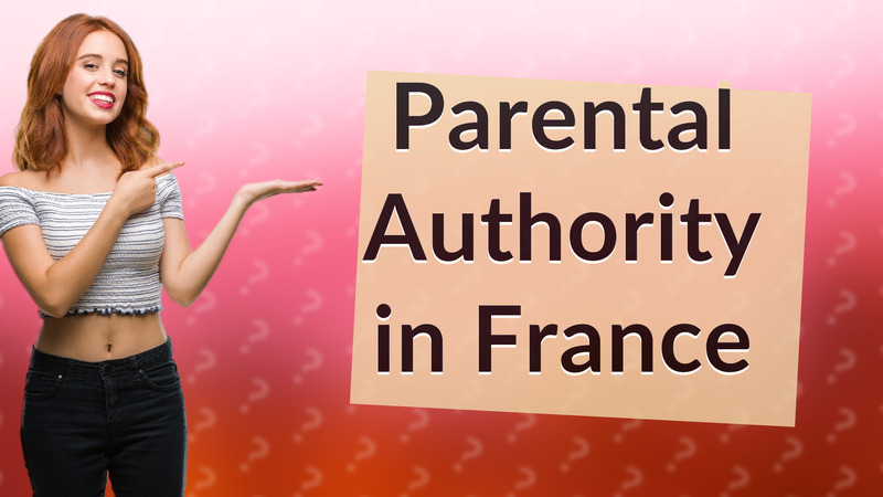 Parental Authority in France