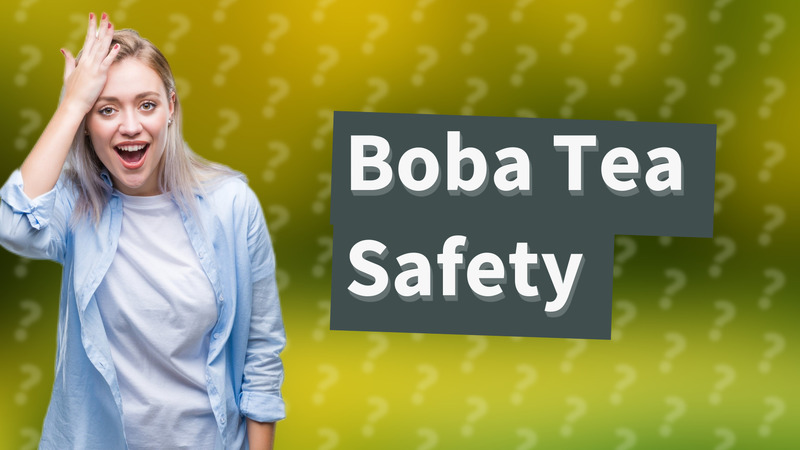Boba Tea Safety